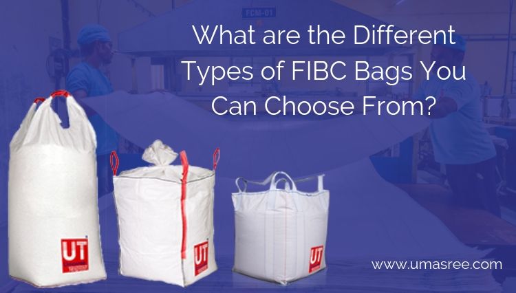 What are the Different Types of FIBC Bags You Can Choose From?