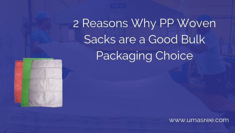 2 Reasons Why PP Woven Sacks are a Good Bulk Packaging Choice