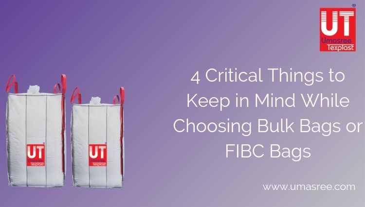 4 Critical Things to Keep in Mind While Choosing Bulk Bags or FIBC Bags
