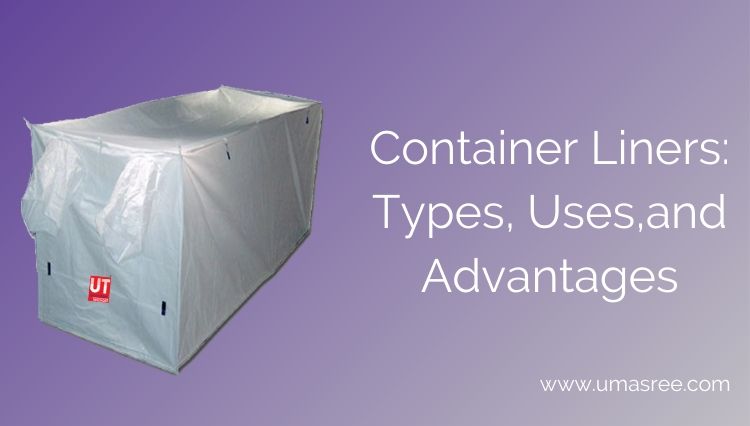 Container Liners: Types, Uses,and Advantages