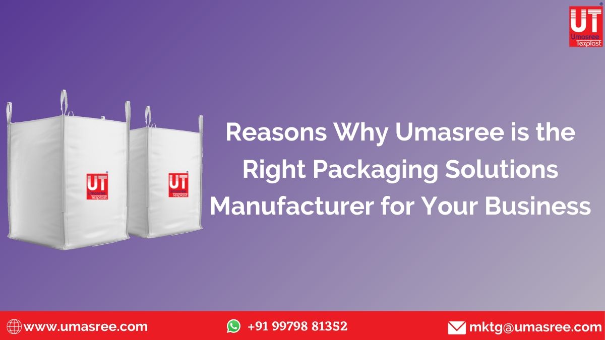 Reasons Why Umasree is the Right Packaging Solutions Manufacturer for Your Business