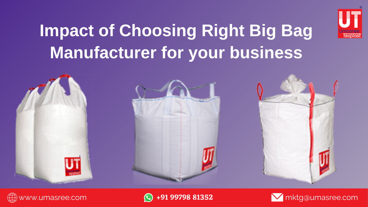 Impact of Choosing the Right Big Bag Manufacturer for your Business