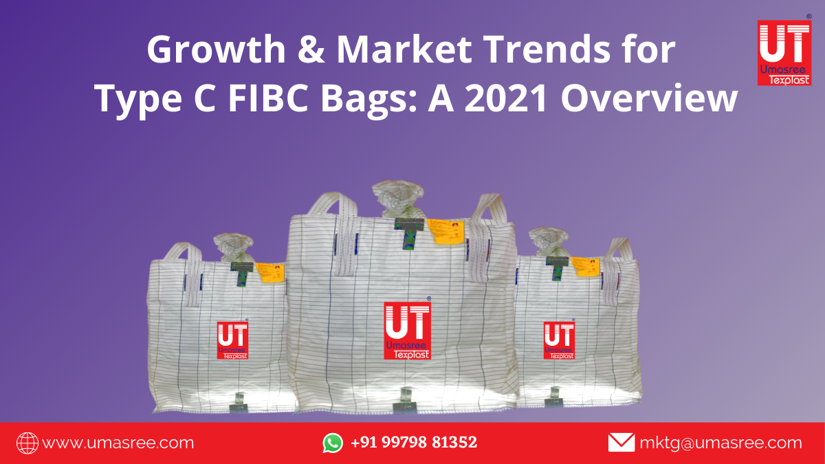 Growth & Market Trends for Type C FIBC Bags: A 2021 Overview