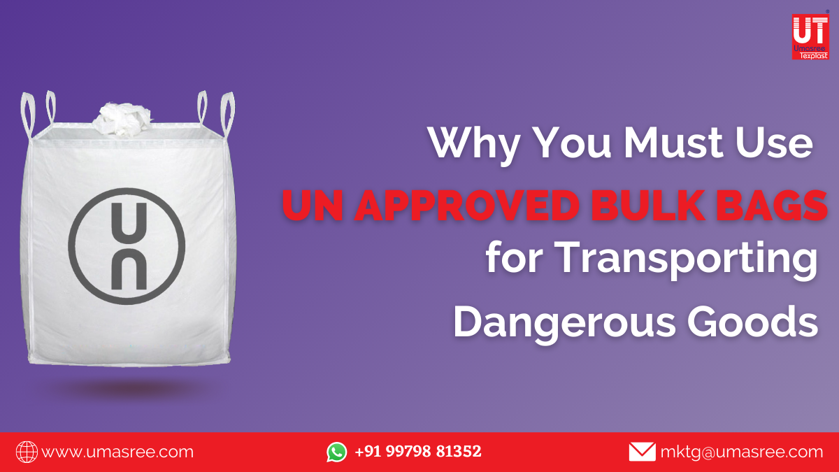 Why You Must Use UN Approved Bulk Bags for Transporting Dangerous Goods