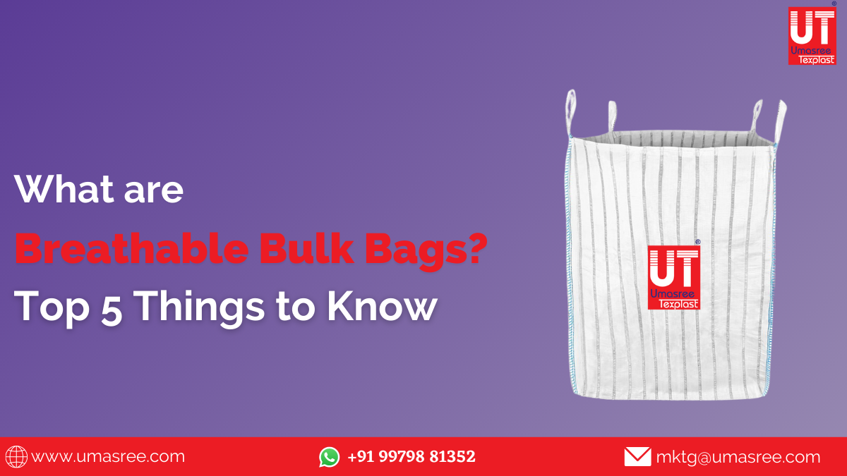 What are Breathable Bulk Bags? Top 5 Things to Know