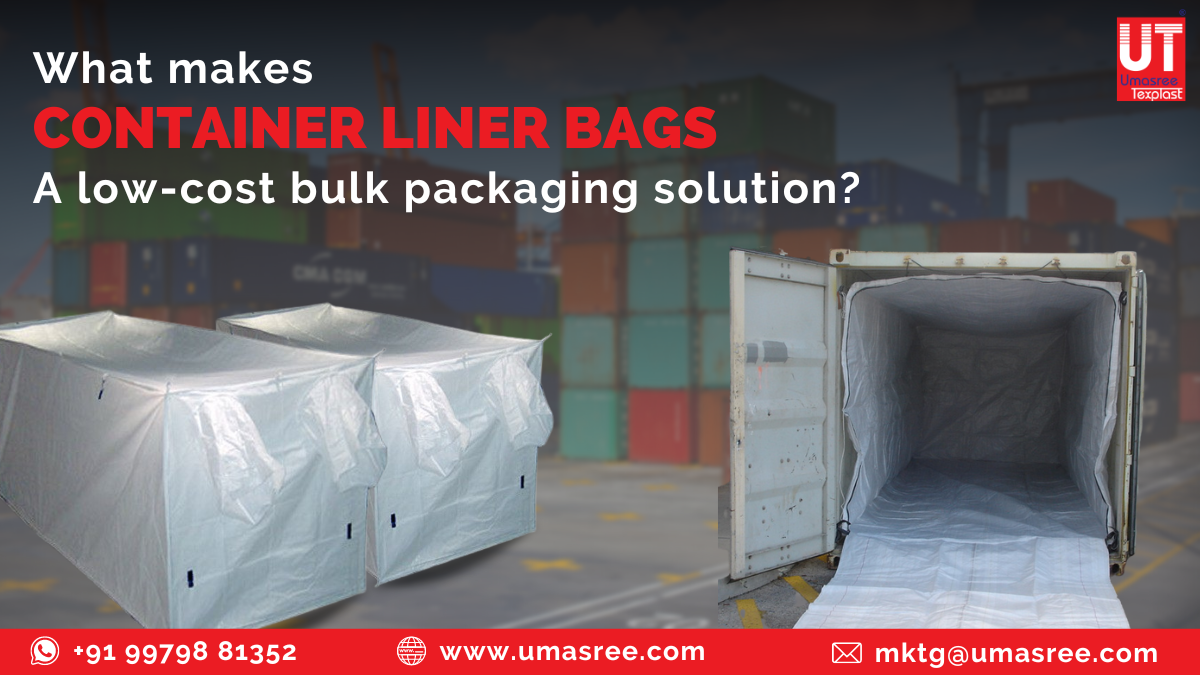 What Makes Container Liner Bags A Low-Cost Bulk Packaging Solution?