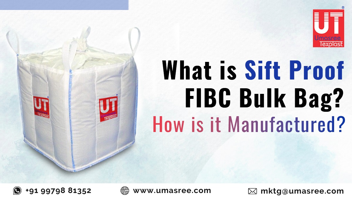 What is Sift Proof FIBC Bulk Bag? How is it manufactured?