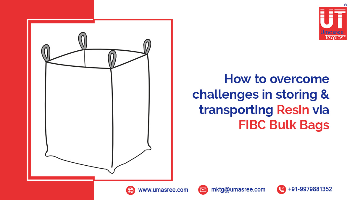 Overcoming Challenges in Storing and Transporting Resin with FIBC Bags