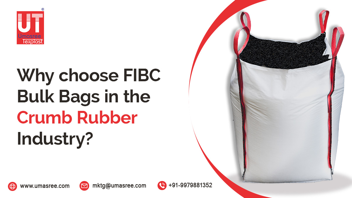Why choose FIBC Bulk Bags in the Crumb Rubber Industry?