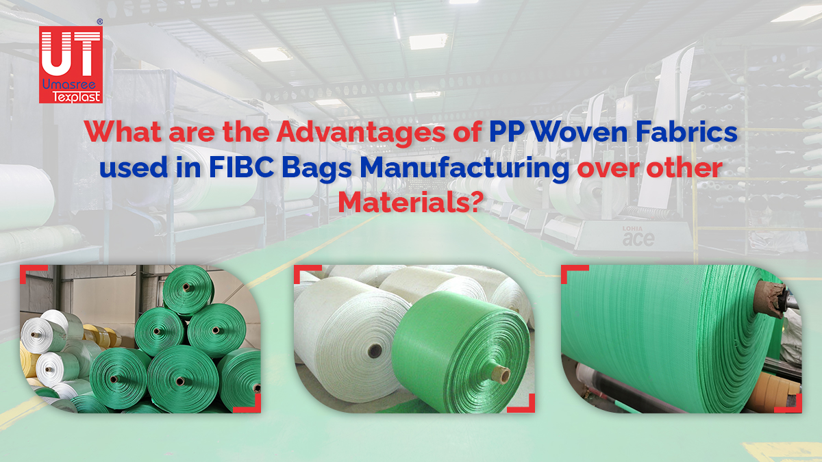 What are the Advantages of PP Woven Fabrics used in FIBC Bags Manufacturing over other Materials?