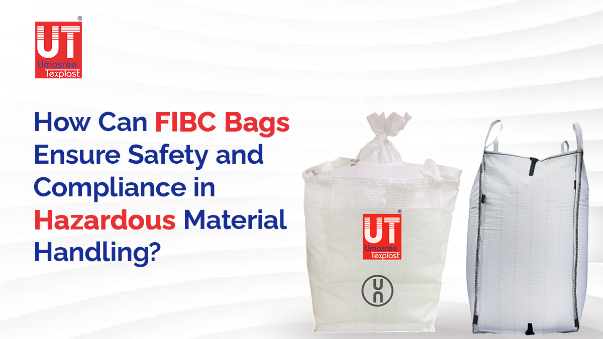 How Can FIBC Bags Ensure Safety and Compliance in Hazardous Material Handling?