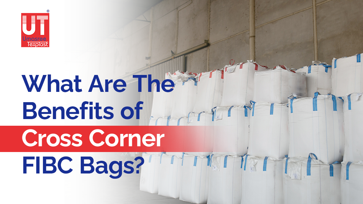 What Are The Benefits of Cross Corner FIBC Bags?