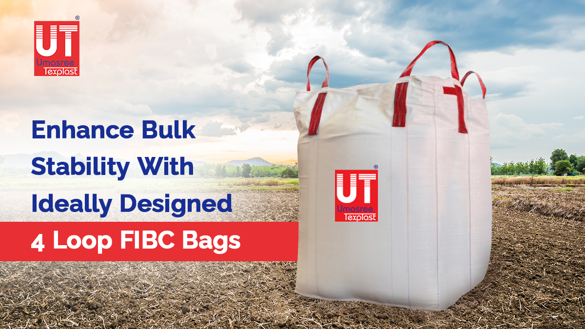 Enhance Bulk Stability With Ideally Designed 4 Loop FIBC Bags