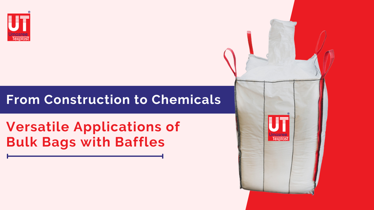 From Construction to Chemicals: Versatile Applications of Bulk Bags with Baffles