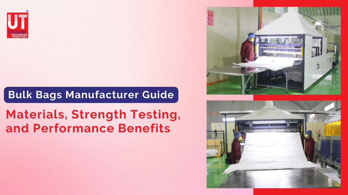 Bulk Bags Manufacturer Guide: Materials, Strength Testing, and Performance Benefits