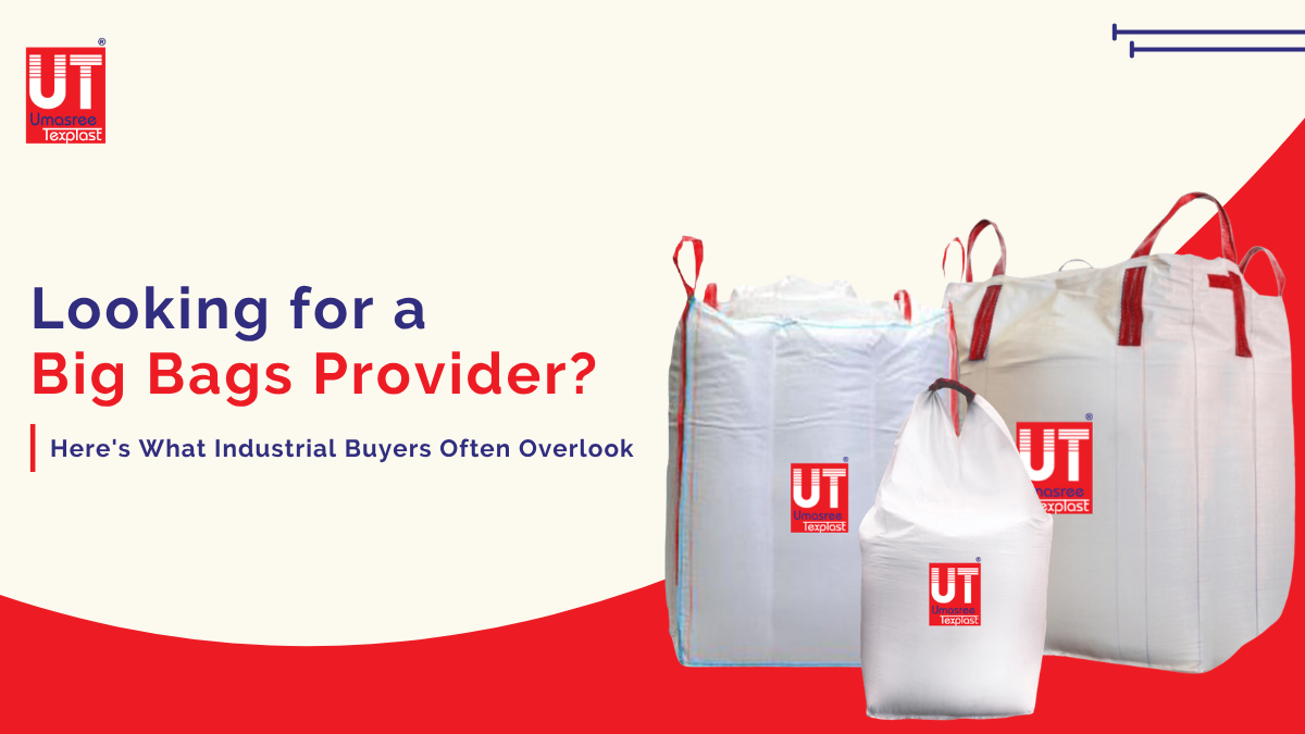 Looking for a Big Bags Provider? Here’s What Industrial Buyers Often Overlook